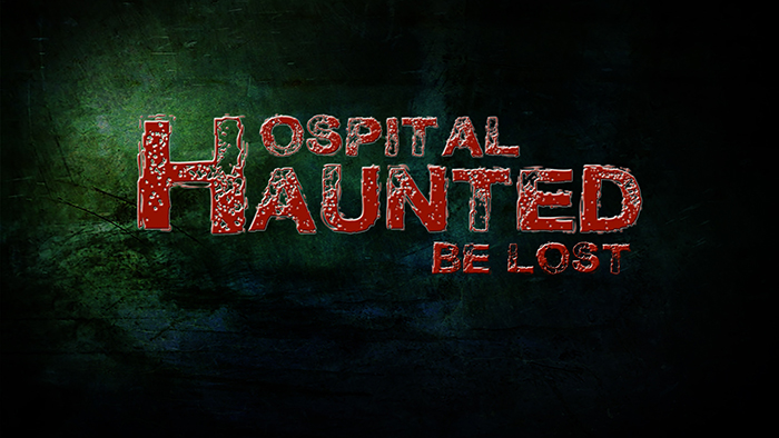 THE HOSPITAL HAUNTED BE LOST