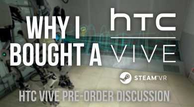 HTC Vive Pre-Orders – Why I Bought a HTC Vive