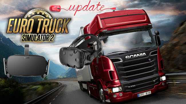 Euro Truck Simulator 2 update compatible with Vive and Rift