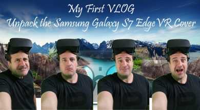 #VLOG1: UPACK MY NOTE 7 EDGE – GEAR VR AND VR COVER ALL WITH A HAPPY END